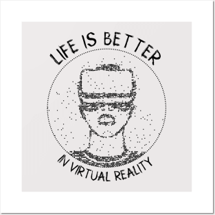 VR Googles Gamer Life Is Better in Virtual Reality Headset Posters and Art